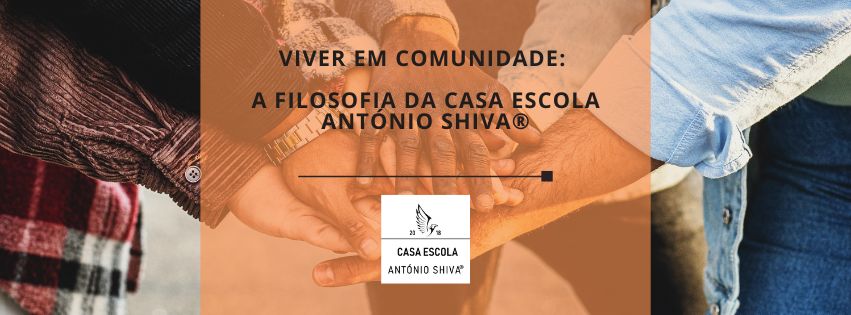 Viver em Comunidade: A Filosofia da Casa Escola António Shiva®